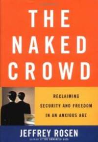 The Naked Crowd: Reclaiming Security and Freedom in an Anxious Age