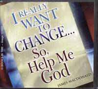 cover of I Really Want to Change ... So, Help Me God : Audio Cassette