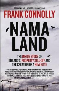 NAMA Land: The Inside Story of Ireland&acirc;s Property Sell-Off and the Creation of...