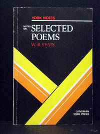 W.B. Yeat  Selected Poems York Notes by A. Norman Jeffares - 1986