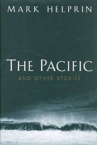 THE PACIFIC and Other Stories. de Helprin, Mark - 2004.