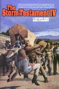 The Storm Testament IV : Dan Storm Joins Porter Rockwell in the 1857 War Against Johnston's Army,...