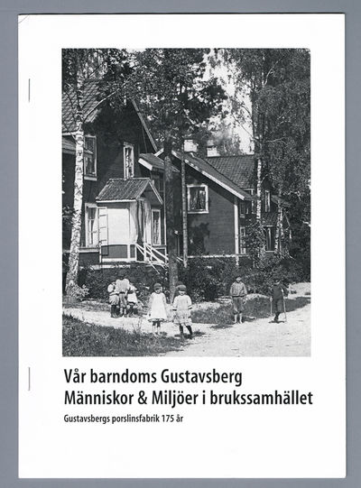 Vår barndoms Gustavsberg. Människor & miljöer i…