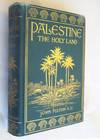 Palestine: the Holy Land, as it was and as it is