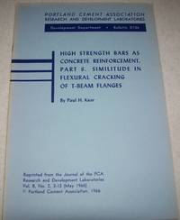 High Strength Bars as Concrete Reinforcement, Part 8: Similitude in Flexural Cracking of T-Beam Flanges, Bulletin D106 by Paul H. Kaar - Paperback - 1966 - from Easy Chair Books (SKU: 140990)