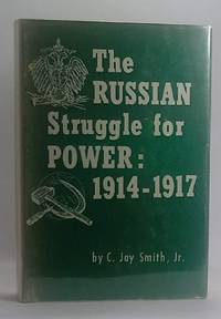 The Russian Struggle for Power:1914-1917 by Smith, C. Jay - 1956