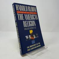 The American Religion: The Emergence of The Post-Christian Nation
