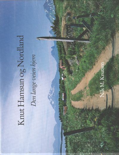 Knut Hamsun og Nordland. Den lange veien hjem