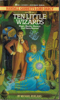 TEN LITTLE WIZARDS (Lord Darcy in) by Kurland, Michael (Created by Randall Garrett) - 1988