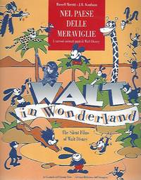Walt in Wonderland: The Silent Films of Walt Disney / Nel paese delle meraviglie I cartoni animati muti di Walt Disney; English and Italian edition