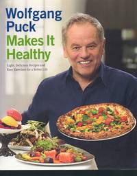cover of WOLFGANG PUCK MAKES IT HEALTHY- SIGNED Light, Delicious Recipes and Easy Exercises for a Better Life