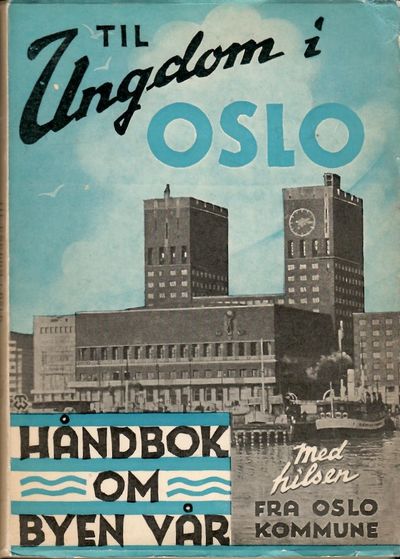 Til ungdom i Oslo. Håndbok om byen vår. Med…