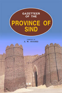 GAZETTEER OF THE PROVINCE OF SINDH by A. W. HUGHES - 2005