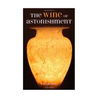 Wine of Astonishment, The