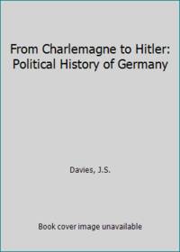From Charlemagne to Hitler: Political History of Germany