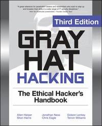 Gray Hat Hacking : The Ethical Hacker's Handbook