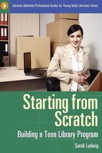 Starting from Scratch: Building a Teen Library Program