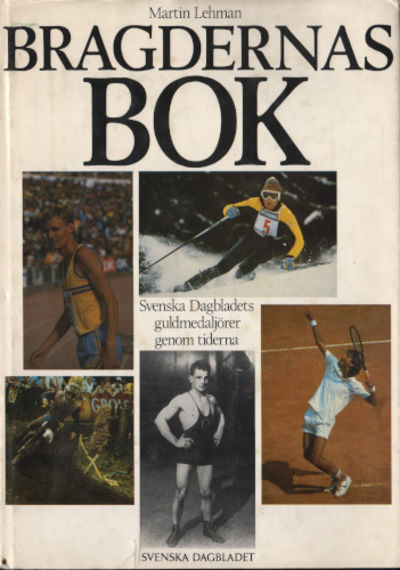BRAGDERNAS BOK. Svenska Dagbladets guldmedaljörer…
