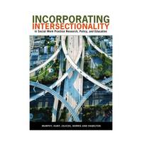 Incorporating Intersectionality in Social Work Practice, Research, Policy, and Education