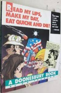 Read My Lips, Make My Day, Eat Quiche and Die!: A Doonesbury Book