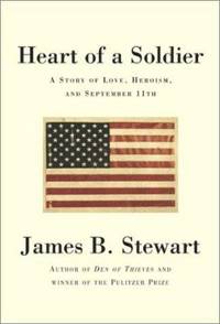The Heart of a Soldier : A Story of Love, Heroism, and September 11th