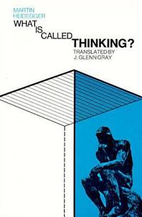 What Is Called Thinking? by Martin Heidegger - 1976