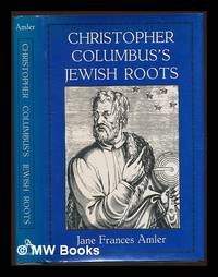 Christopher Columbus&#039;s Jewish roots / Jane Frances Amler by Amler, Jane Frances - 1991