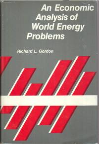 An Economic Analysis of World Energy Problems by Richard L Gordon - Hardcover - 1981 - from Jonathan Grobe Books (SKU: 8094)