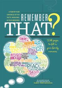 Remember That?: A Year-By-Year Chronicle of Fun Facts, Headlines, & Your Memories