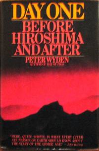 Day One : Before Hiroshima and After by Wyden, Peter - 1984