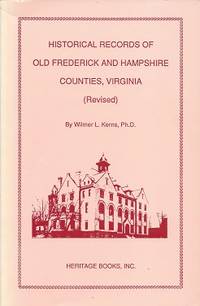 Historical Records of Old Frederick and Hampshire Counties, Virginia  (Revised)