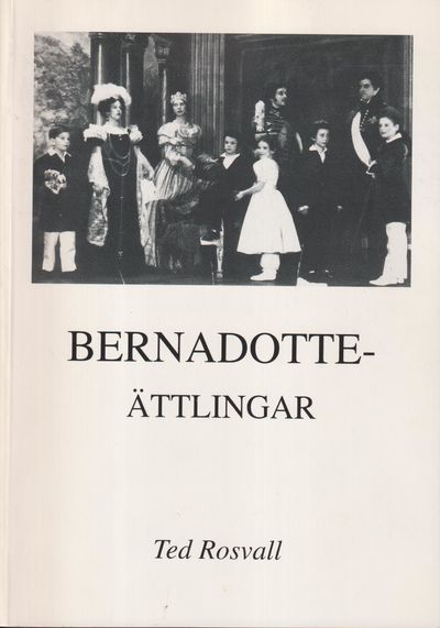 Bernadotteättlingar. [Utg. av] Rosvall Royal…