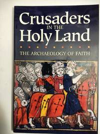 Crusaders in the Holy Land: The Archaeology of Faith