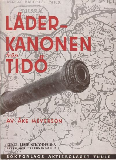Läderkanonen från Tidö i Livrustkammaren. [Utg.…