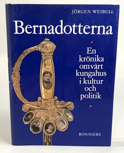 Bernadotterna. En krönika om vårt kungahus i…