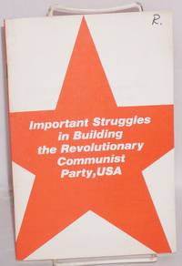Important struggles in building the Revolutionary Communist Party, USA by Bill and Joanne Psihountas Klingel
- 1978
- from Bolerium Books Inc., ABAA/ILAB (SKU: 59811)
