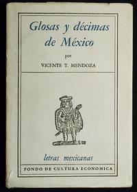 Glosas y DÃ©cimas de MÃ©xico; IntroducciÃ³n y selecciÃ³n de Vicente T. Mendoza by Mendoza, Vicente T - 1957