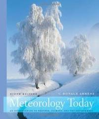 Meteorology Today: An Introduction to Weather, Climate, and the Environment, 9th Edition by C. Donald Ahrens - 2008-02-05