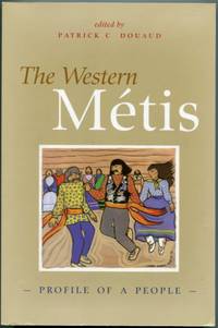 The Western Metis: Profile of a People (Canadian Plains Studies)