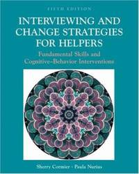 Interviewing and Change Strategies for Helpers : Fundamental Skills and Cognitive-Behavior Interventions by Eleanor N. Whitney; Sherry Cormier; Sharon R. Rolfes; Linda K. DeBruyne; Rolfesetal - 2002