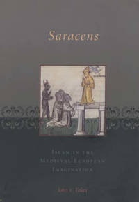 Saracens: Islam in the Medieval European Imagination