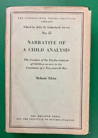 Narrative of a Child Analysis: The Conduct of the Psycho-Analysis of Children as seen in the Treatment of a Ten… by Melanie Klein - Hardcover - 1961 - from Judd Books (SKU: c394106)