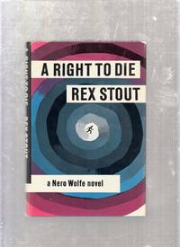 Right To Die : A Nero Wolfe Novel in original dust jacket