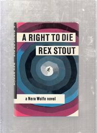 Right To Die : A Nero Wolfe Novel (in original dust jacket) by Rex Stout - 1964