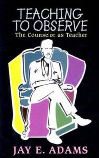 Teaching to Observe : The Counselor As Teacher