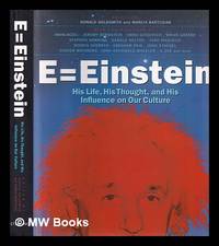 E=Einstein : his life, his thought and his influence on our culture