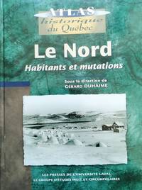 image of Le Nord: Habitants et mutations (Atlas historique du Québec)