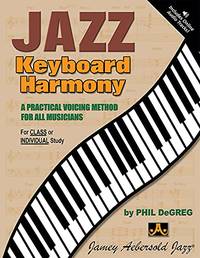 Jazz Keyboard Harmony: A Practical Voicing Method for All Musicians: A Practical Voicing Method...