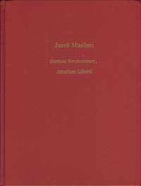 image of Jacob Mueller: German Revolutionary, American Liberal