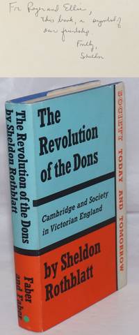 The Revolution of the Dons; Cambridge and Society in Victorian England by Rothblatt, Sheldon - 1968